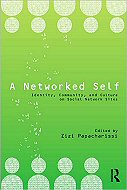A Networked Self: <br>Identity, Community, and Culture on Social Network Sites