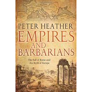 Empires and Barbarians: The Fall of Rome and the Birth of Europe