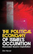 The Political Economy of Israel's Occupation: Repression beyond Exploitation