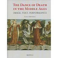 The Dance of Death in the Middle Ages:<br> Image, Text, Performance