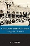 ''Ulama'', Politics, and the public Sphere: An Egyptian Perspective