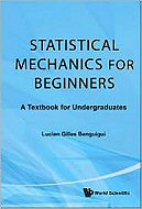 Statistical Mechanics for Beginners: <BR>A Textbook for Undergraduates
