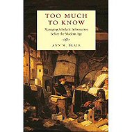 Too Much to Know: <br>Managing Scholarly Information before the Modern  Age