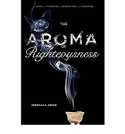 The Aroma of Righteousness: <br>Scent and Seduction in Rabbinic Life  and Literature