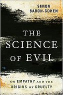 The Science of Evil: On Empathy and the Origins of Cruelty