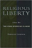 Religious Liberty<br> Vol. 2 : The Free Exercise Clause
