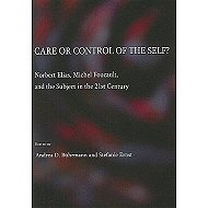 Care or Control of the Self: <br>Norbert Elias, Michel Foucault  and the Subject  in the 21st Century