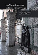 San Marco, Byzantium, and the Myth of Venice