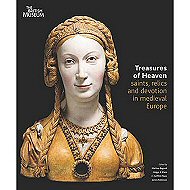 Treasures of Heaven :<br> saints, relics and devotion in medieval Europe 