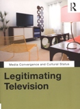 Legitimating television :  media convergence and cultural status 