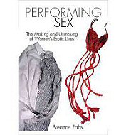 Performing Sex: The Making and Unmaking of Women's Erotic Lives
