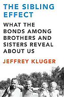 The Sibling Effect: <br>What the Bonds Among Brothers and Sisters Reveal about us