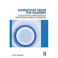 Narratives from the Nursery: <BR>Negotiating Professional Identities in Early Childhood