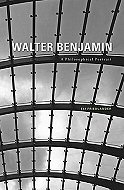 Walter Benjamin: A Philosophical Portrait