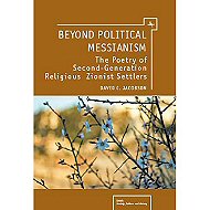 Beyond Political Messianism: <br>The Poetry of Second-Generation Religious Zionist Settlers