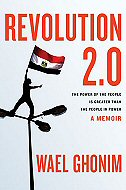 Revolution 2.0: The Power  of the People is Greater<br> Than the People in Power - A memoir