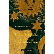 Christian Materiality: An Essay on  Religion in Late Medieval Europe 
