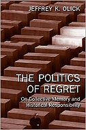 The politics of regret : <br> On collective memory and historical responsibility 
