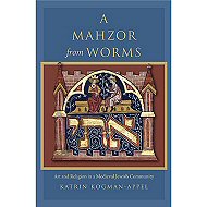 A Mahzor  from Worm: Art and Religion in a Medieval Jewish Community