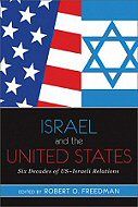 Israel and the United States: <br> Six Decades of  US-Israeli Relations 