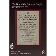 The Rise of the Ottoman Empire : <br>Studies in the History of Turkey, 13th-15th Centuries