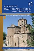 Approaches to Byzantine Architecture and Its Decoration