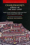 Charlemagne's Survey of the Holy Land: Wealth, Personnel, and Buildings of a Mediterranean Church between Antiquity and the Middle Ages