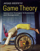Game theory :  <br>interactive strategies in economics and management 