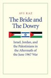 The Bride and the Dowry : Israel, Jordan and the Palestinians<br>