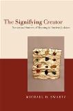 The Signifying Creator: Non- textual Sources of Meaning in Ancient Judaism