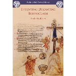 Inventing Byzantine Iconoclasm
