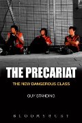 The Precariat: The New Dangerous Class