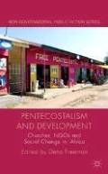 Pentecostalism and Development :<br> Churches, NGOs and Social Change in Africa