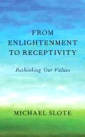 From Enlightenment to Receptivity: Rethinking Our Values