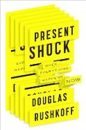 Present Shock: When Everything is Now