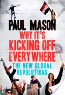 Why It's Kicking Off Everywhere?: The New Global Revolutions