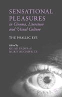 Sensational Pleasures: In Cinema, Literature and Visual Culture - The Phallic Eye
