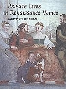 Private Lives in Renaissance Venice: Art, Architecture, and the Family