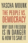 The People vs. Democracy: Why Our Freedom Is in Danger and How to Save It