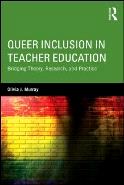 Queer Inclusion in Teacher Eduaction: Bridging Theory, Research, and Pracrice