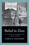 Babel in Zion: Jews, Nationalism, and Language Diversity in Palestine, 1920-1948