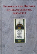 Studies in the History of Istanbul Jewry, 1453-1923: A Journey Through Civilizations