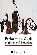 Performing Music: In the Age of Recording
