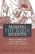 Making the Bible Modern: Children's Bible and Jewish Education in Twentieth-Century America