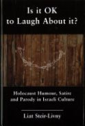 Is it OK to Laugh About it? : Holocaust Humour, Satire and Parody in Israeli Culture