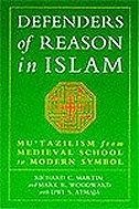 Defenders of Reason in Islam: Mu'tazilism from Medieval School to Modern Symbol