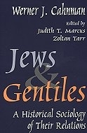 Jews & Gentiles: a Historical Sociology of Their Relations