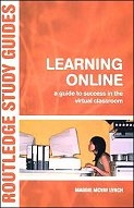 Learning Online: a Guide to Success in the Virtual Classroom  