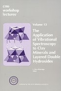 The Application of Vibrational Spectroscopy to Clay Minerals and Layered Double Hydroxides (CMS Workshop Lectures, Volume 13)