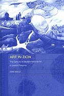 Art in Zion: The Genesis of Modern National Art in Jewish Palestine